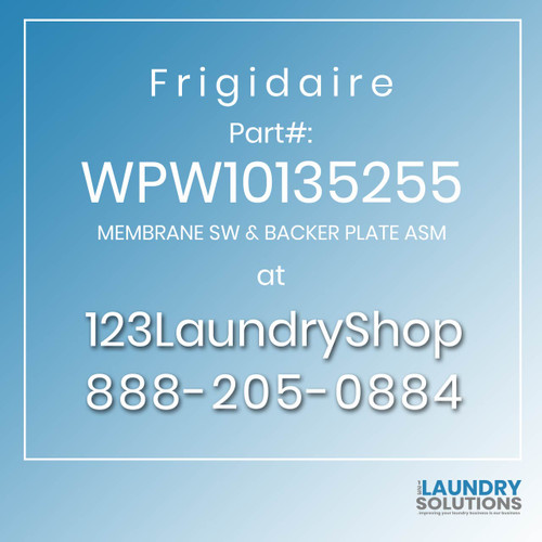 Frigidaire #WPW10135255 - MEMBRANE SW & BACKER PLATE ASM