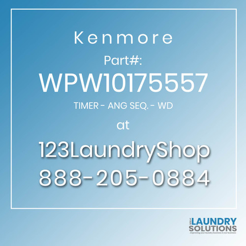 Kenmore #WPW10175557 - TIMER - ANG SEQ. - WD