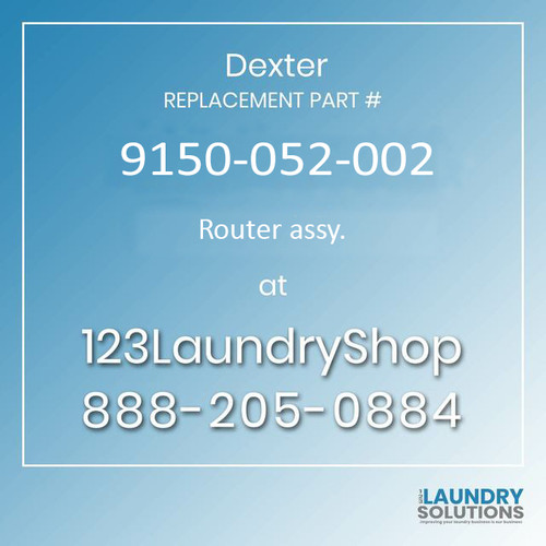 Dexter Replacement Part #9150-052-002, Router assy.