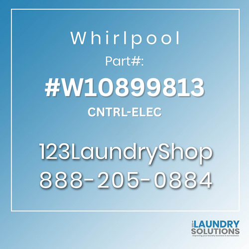 WHIRLPOOL #W10899813 - CNTRL-ELEC