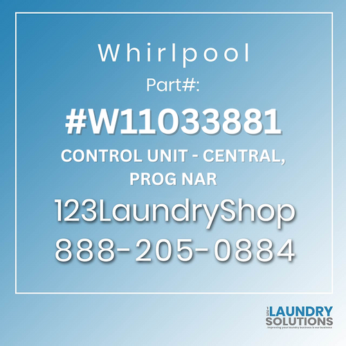 WHIRLPOOL #W11033881 - CONTROL UNIT - CENTRAL, PROG NAR