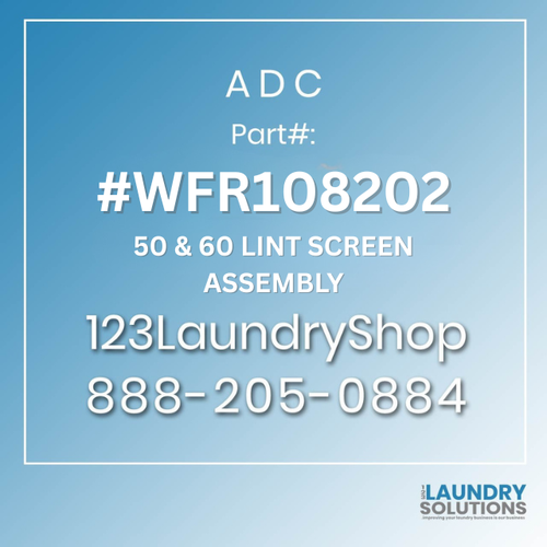 ADC #WFR108202 - 50 & 60 LINT SCREEN ASSEMBLY