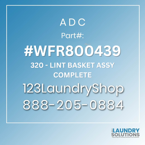 ADC #WFR800439 - 320 - LINT BASKET ASSY COMPLETE
