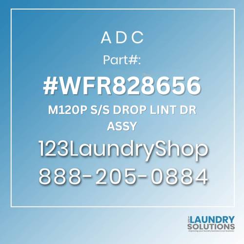 ADC #WFR828656 - M120P SS DROP LINT DR ASSY