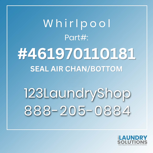 WHIRLPOOL #461970110181 - SEAL AIR CHANBOTTOM