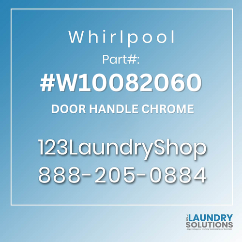 WHIRLPOOL #W10082060 - DOOR HANDLE CHROME