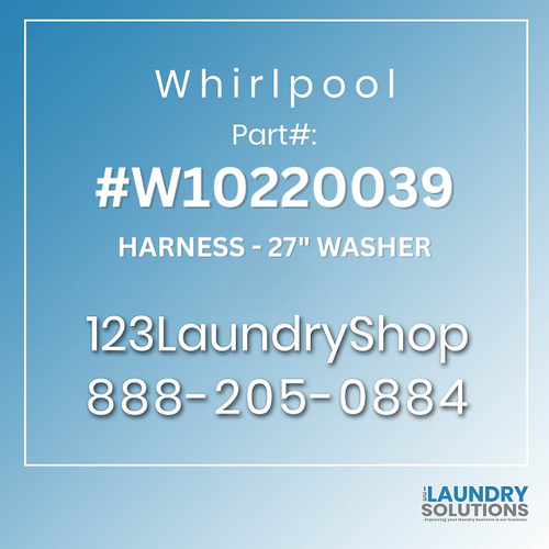WHIRLPOOL #W10220039 - HARNESS - 27 WASHER