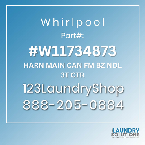 WHIRLPOOL #W11734873 - HARN MAIN CAN FM BZ NDL 3T CTR