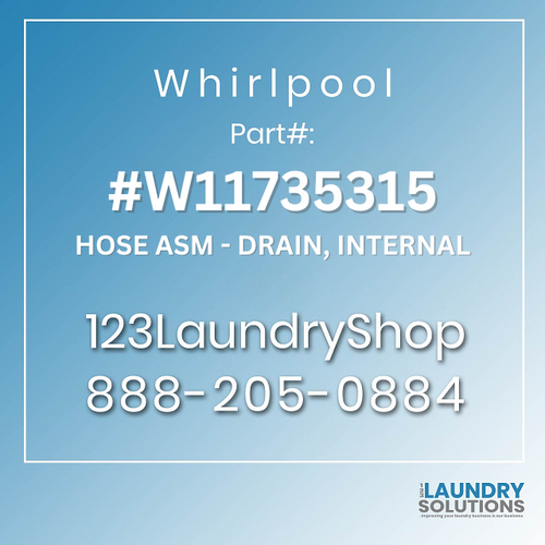 WHIRLPOOL #W11735315 - HOSE ASM - DRAIN, INTERNAL