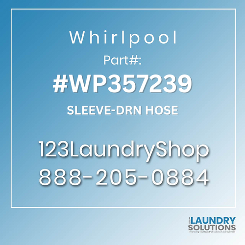 WHIRLPOOL #WP357239 - SLEEVE-DRN HOSE