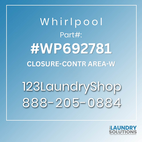 WHIRLPOOL #WP692781 - CLOSURE-CONTR AREA-W