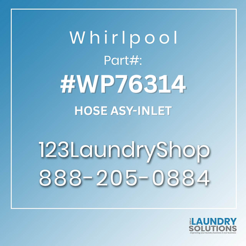 WHIRLPOOL #WP76314 - HOSE ASY-INLET