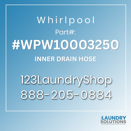 WHIRLPOOL #WPW10003250 - INNER DRAIN HOSE