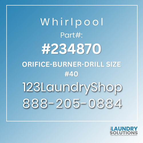 WHIRLPOOL #234870 - ORIFICE-BURNER-DRILL SIZE #40