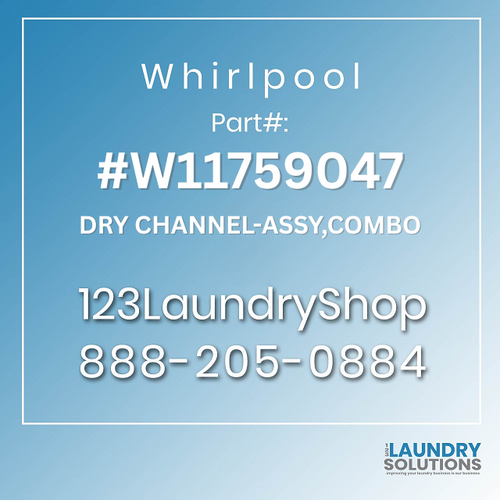 WHIRLPOOL #W11759047 - DRY CHANNEL-ASSY,COMBO