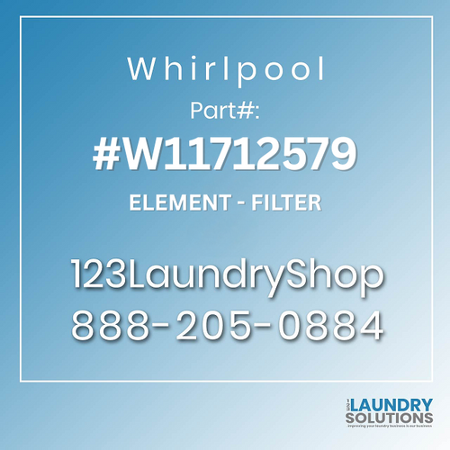 WHIRLPOOL #W11712579 - ELEMENT - FILTER