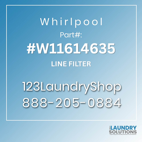 WHIRLPOOL #W11614635 - LINE FILTER