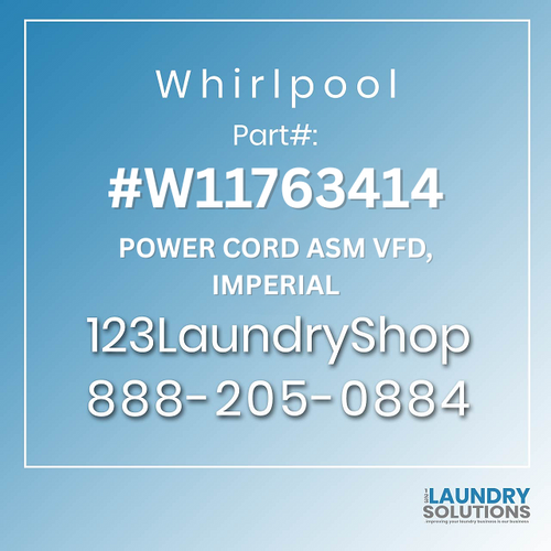WHIRLPOOL #W11763414 - POWER CORD ASM VFD, IMPERIAL