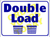 "Double Load" 