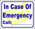 "In case of Emergency, call: "