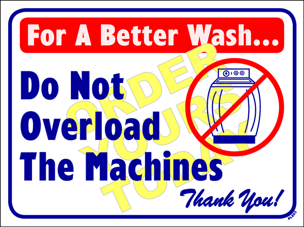 "For a better wash. Do not over load the machines Thank you!"