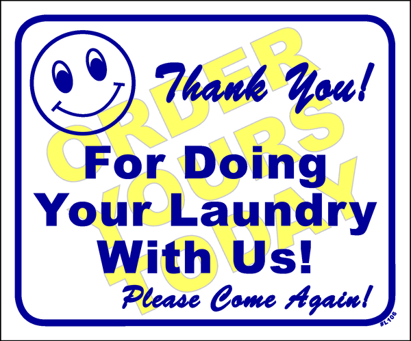 "Thank you! For doing your laundry with us! Please come again!"