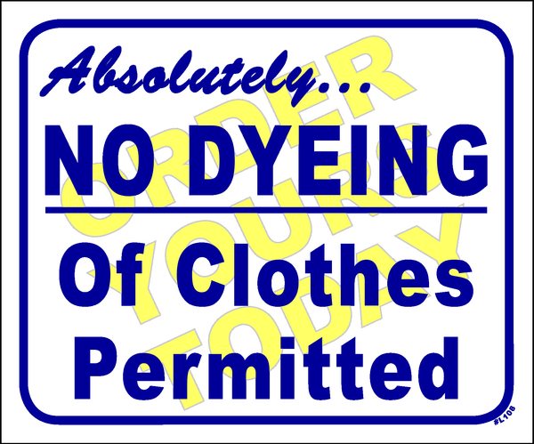 "Absolutely no dyeing of clothes permitted!"