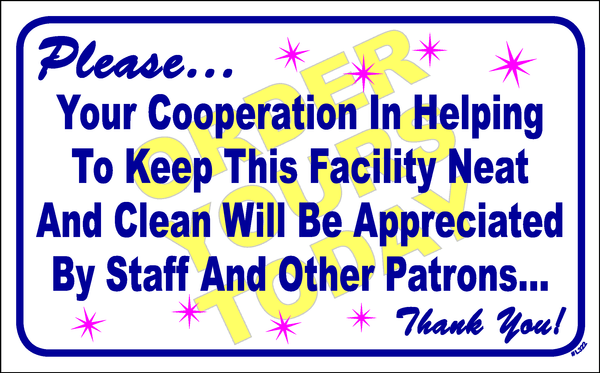 "Please. Your cooperation in helping to keep this facility neat and clean will be appreciated by staff and other patrons"