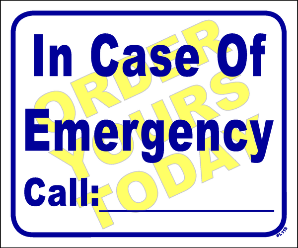 "In case of Emergency, call: "