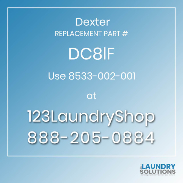 Dexter,Dexter Parts,Dexter Replacement,Dexter Replacement Number DC8lF,Use 8533-002-001,Dexter Replacement Part # DC8lF for Use 8533-002-001