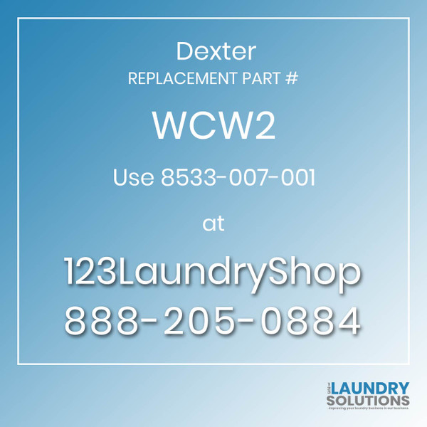 Dexter,Dexter Parts,Dexter Replacement,Dexter Replacement Number WCW2,Use 8533-007-001,Dexter Replacement Part # WCW2 for Use 8533-007-001