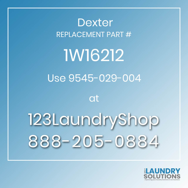 Dexter,Dexter Parts,Dexter Replacement,Dexter Replacement Number 1W16212,Use 9545-029-004,Dexter Replacement Part # 1W16212 for Use 9545-029-004