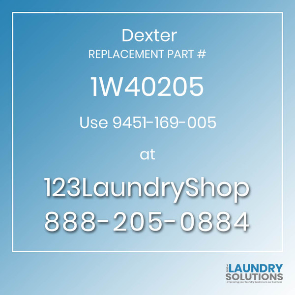 Dexter,Dexter Parts,Dexter Replacement,Dexter Replacement Number 1W40205,Use 9451-169-005,Dexter Replacement Part # 1W40205 for Use 9451-169-005