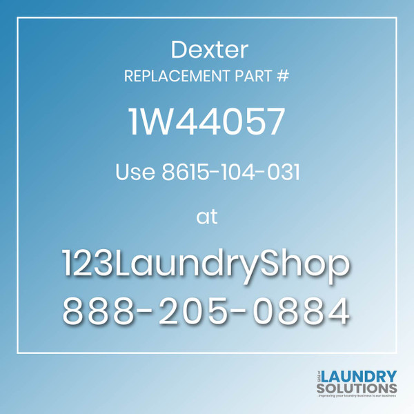 Dexter,Dexter Parts,Dexter Replacement,Dexter Replacement Number 1W44057,Use 8615-104-031,Dexter Replacement Part # 1W44057 for Use 8615-104-031