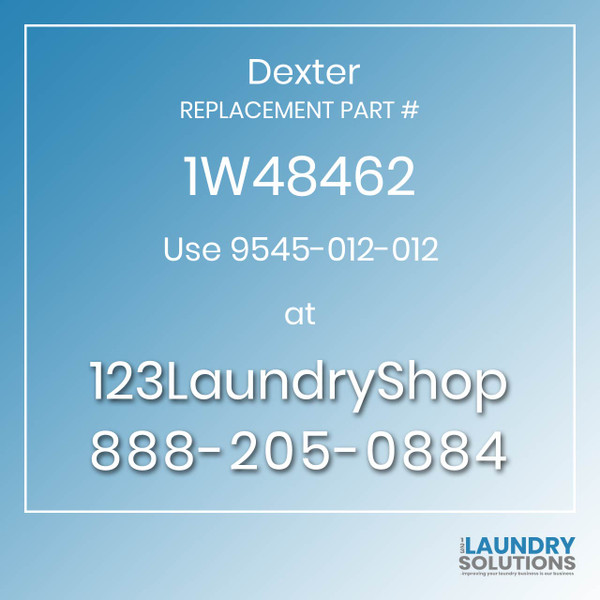 Dexter,Dexter Parts,Dexter Replacement,Dexter Replacement Number 1W48462,Use 9545-012-012,Dexter Replacement Part # 1W48462 for Use 9545-012-012