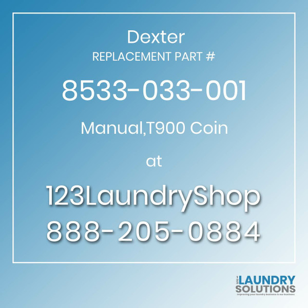 Dexter,Dexter Parts,Dexter Replacement,Dexter Replacement Number 8533-033-001,Manual,T900 Coin,Dexter Replacement Part # 8533-033-001 Manual,T900 Coin