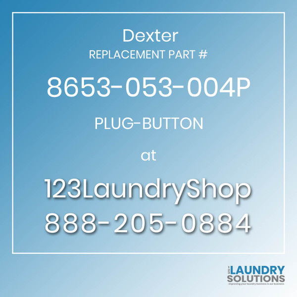 Dexter,Dexter Parts,Dexter Replacement,Dexter Replacement Number 8653-053-004P,PLUG-BUTTON,Dexter Replacement Part # 8653-053-004P PLUG-BUTTON Dexter,Dexter Parts,Dexter Replacement,Dexter Replacement Number 8653-053-004P,PLUG-BUTTON,Dexter Replacement Part # 8653-053-004P PLUG-BUTTON