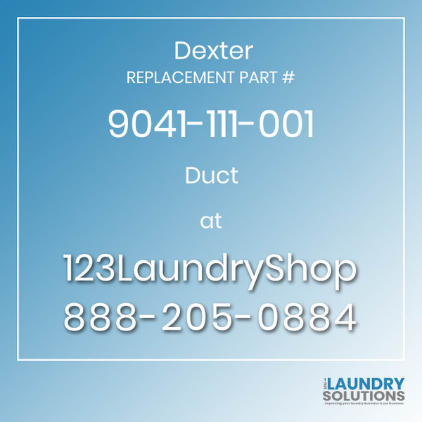 Dexter,Dexter Parts,Dexter Replacement,Dexter Replacement Number 9041-111-001,Duct,Dexter Replacement Part # 9041-111-001 Duct