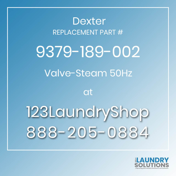 Dexter,Dexter Parts,Dexter Replacement,Dexter Replacement Number 9379-189-002,Valve-Steam 50Hz,Dexter Replacement Part # 9379-189-002 Valve-Steam 50Hz