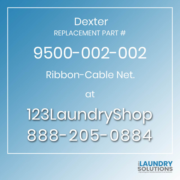 Dexter,Dexter Parts,Dexter Replacement,Dexter Replacement Number 9500-002-002,Ribbon-Cable Net.,Dexter Replacement Part # 9500-002-002 Ribbon-Cable Net.