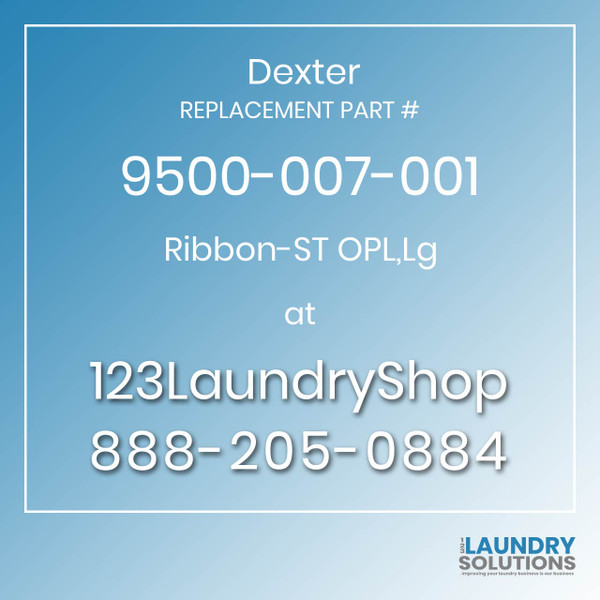 Dexter,Dexter Parts,Dexter Replacement,Dexter Replacement Number 9500-007-001,Ribbon-ST OPL,Lg,Dexter Replacement Part # 9500-007-001 Ribbon-ST OPL,Lg