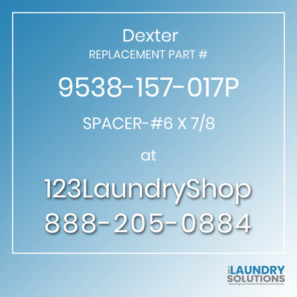 Dexter,Dexter Parts,Dexter Replacement,Dexter Replacement Number 9538-157-017P,SPACER-#6 X 7/8,Dexter Replacement Part # 9538-157-017P SPACER-#6 X 7/8