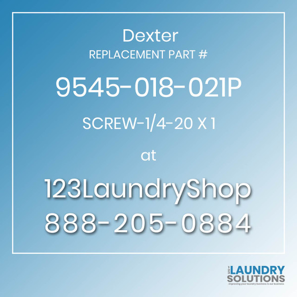 Dexter,Dexter Parts,Dexter Replacement,Dexter Replacement Number 9545-018-021P,SCREW-1/4-20 X 1,Dexter Replacement Part # 9545-018-021P SCREW-1/4-20 X 1