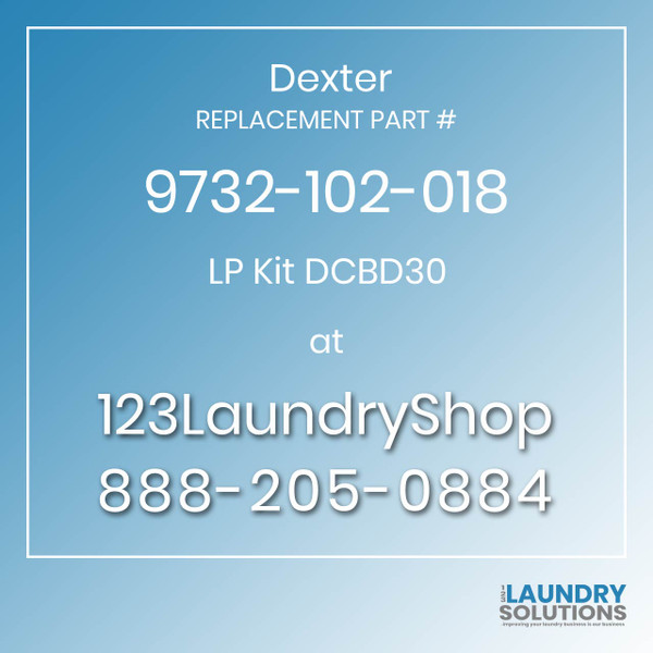 Dexter,Dexter Parts,Dexter Replacement,Dexter Replacement Number 9732-102-018,LP Kit DCBD30,Dexter Replacement Part # 9732-102-018 LP Kit DCBD30