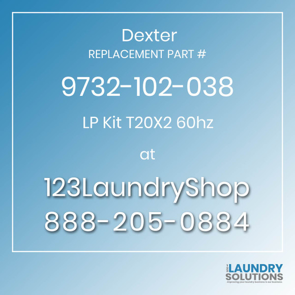 Dexter,Dexter Parts,Dexter Replacement,Dexter Replacement Number 9732-102-038,LP Kit T20X2 60hz,Dexter Replacement Part # 9732-102-038 LP Kit T20X2 60hz
