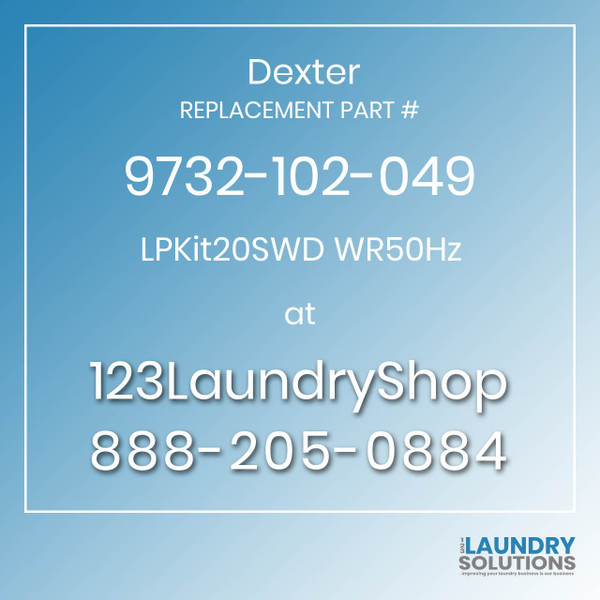 Dexter,Dexter Parts,Dexter Replacement,Dexter Replacement Number 9732-102-049,LPKit20SWD WR50Hz,Dexter Replacement Part # 9732-102-049 LPKit20SWD WR50Hz