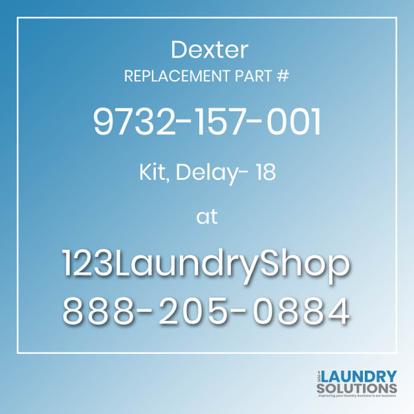 Dexter,Dexter Parts,Dexter Replacement,Dexter Replacement Number 9732-157-001,Kit, Delay- 18,Dexter Replacement Part # 9732-157-001 Kit, Delay- 18