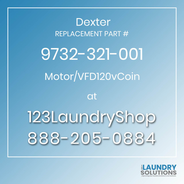 Dexter,Dexter Parts,Dexter Replacement,Dexter Replacement Number 9732-321-001,Motor/VFD120vCoin,Dexter Replacement Part # 9732-321-001 Motor/VFD120vCoin