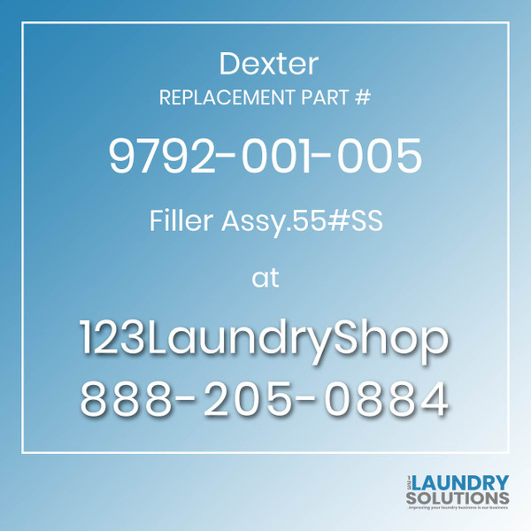 Dexter,Dexter Parts,Dexter Replacement,Dexter Replacement Number 9792-001-005,Filler Assy.55#SS,Dexter Replacement Part # 9792-001-005 Filler Assy.55#SS