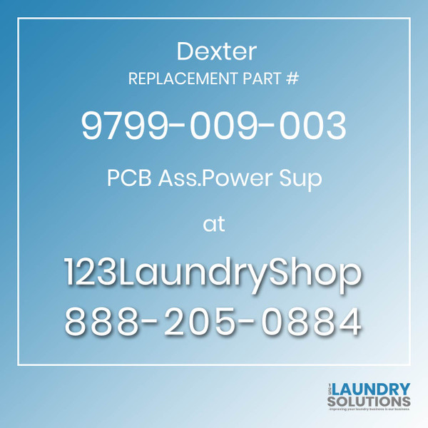 Dexter,Dexter Parts,Dexter Replacement,Dexter Replacement Number 9799-009-003,PCB Ass.Power Sup,Dexter Replacement Part # 9799-009-003 PCB Ass.Power Sup